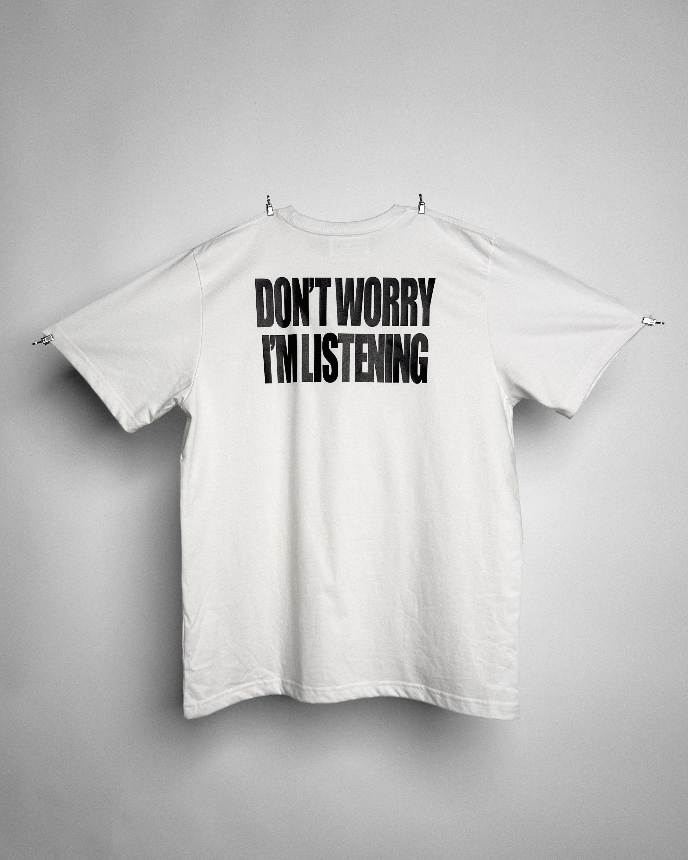 Don't Worry I'm Listening Shirt