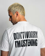 Don't Worry I'm Listening Shirt