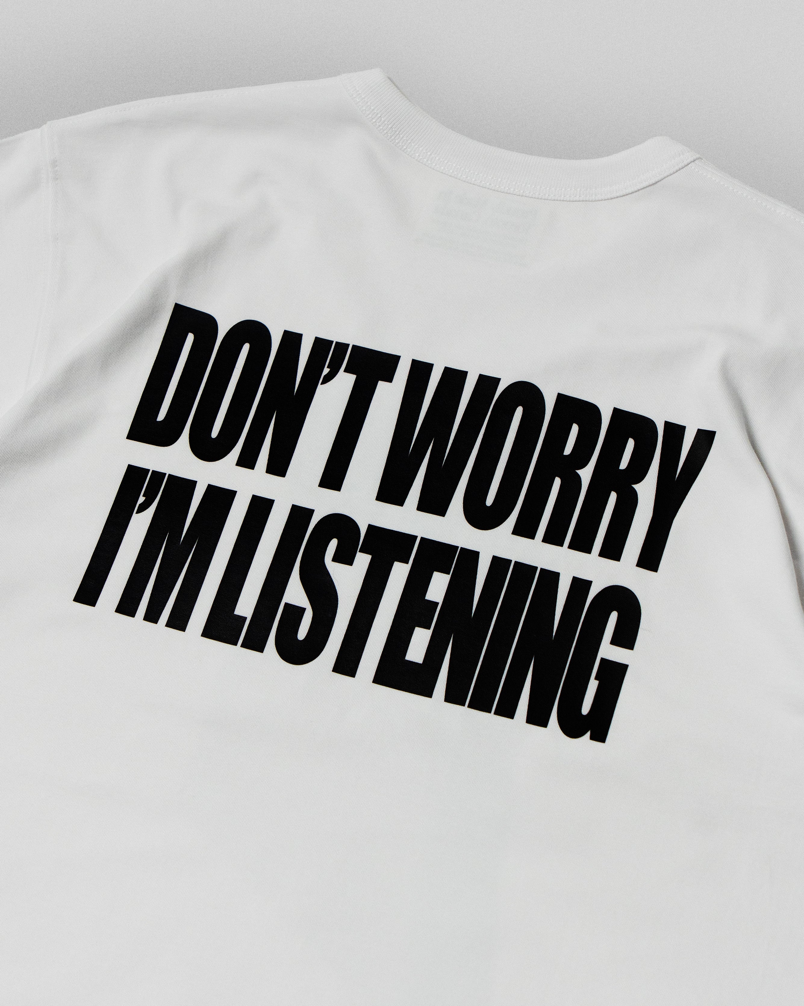 Don't Worry I'm Listening Shirt